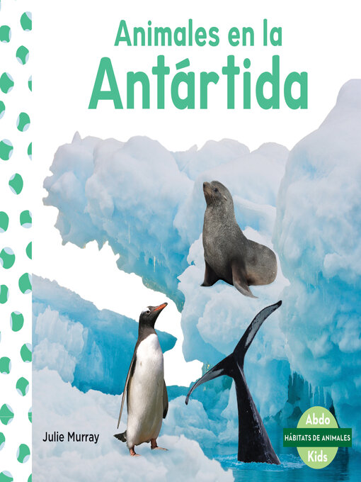 Title details for Animales en la Antartida (Animals in Antarctica) by Julie Murray - Available